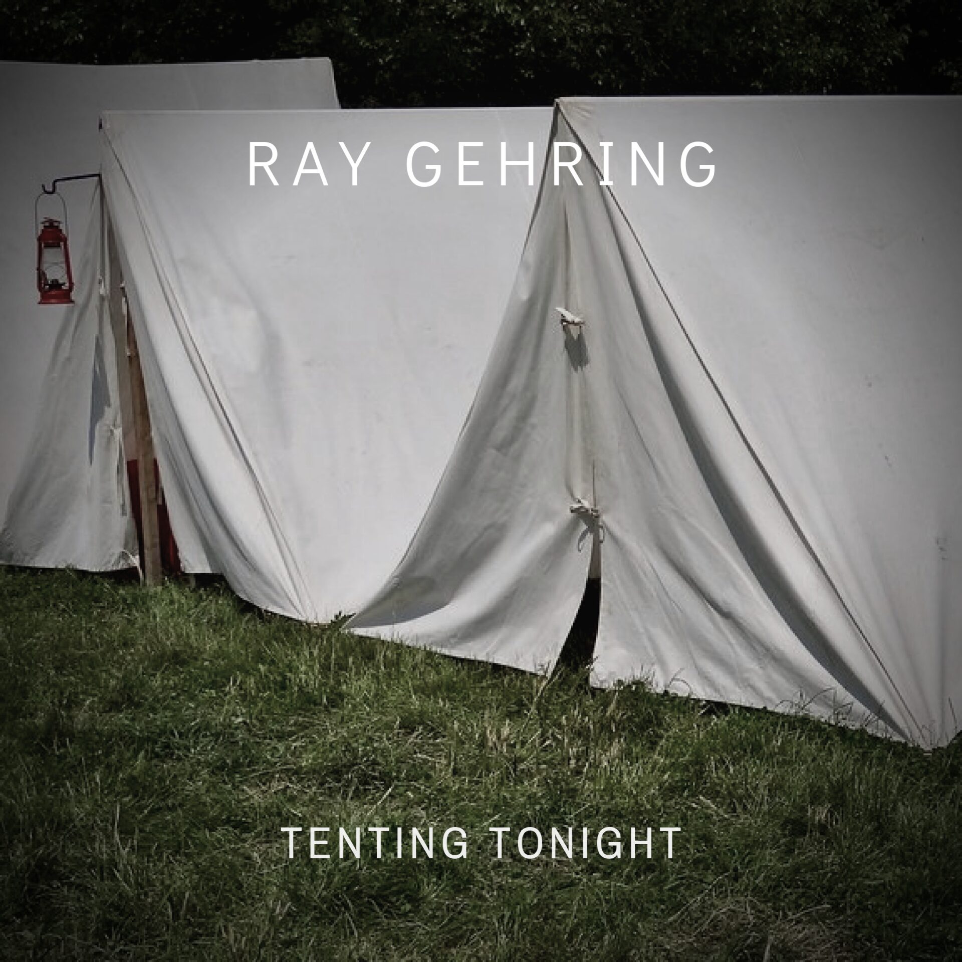 Two white canvas tents with a red lantern hanging on a wooden pole on a grassy field with text "Ray Gehring Tenting Tonight"